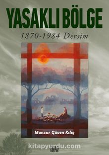 Yasaklı Bölge & 1870-1984 Dersim - Munzur Güven Kılıç