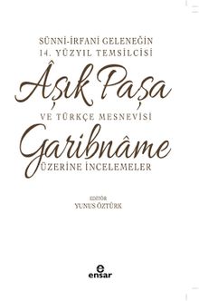 Sünni- İrfani Geleneğin 14. Yüzyıl Temsilcisi Aşık Paşa ve Türkçe Mesnevisi Garibname Üzerine İncelemeler / 39-C-45