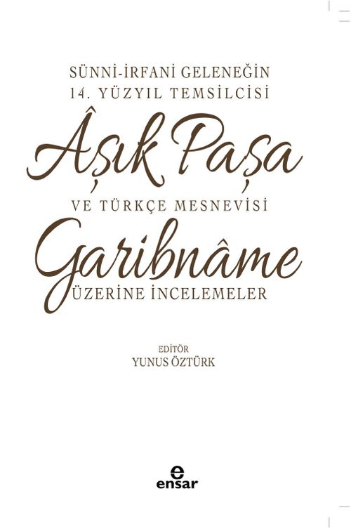 Sünni- İrfani Geleneğin 14. Yüzyıl Temsilcisi Aşık Paşa ve Türkçe Mesnevisi Garibname Üzerine İncelemeler / 39-C-45