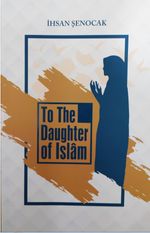 To The Daughter Of İslam (İslam'ın Kızına)