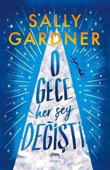 O Gece Her Şey Değişti (Ciltli) - Sally Gardner