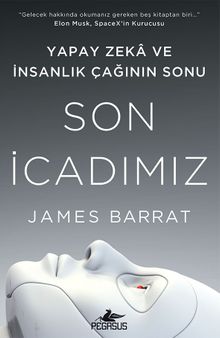 Son İcadımız & Yapay Zeka ve İnsanlık Çağının Sonu
