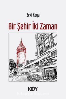 Bir Şehir İki Zaman - Zeki Kaya