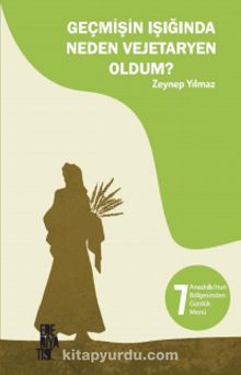 Geçmişin Işığında Neden Vejetaryen Oldum? - Zeynep Yılmaz