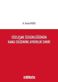 Sözleşme Özgürlüğünün Kamu Düzenine Aykırılık Sınırı