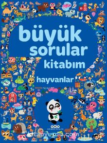 Büyük Sorular Kitabım - Hayvanlar - Bilinmeyen Yazar