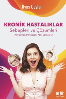 Kronik Hastalıklar Sebepleri Çözümleri  (Alzheimer, Parkinson, Als, Somatik)