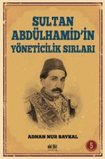 Sultan Abdülhamid'in Yöneticilik Sırları 