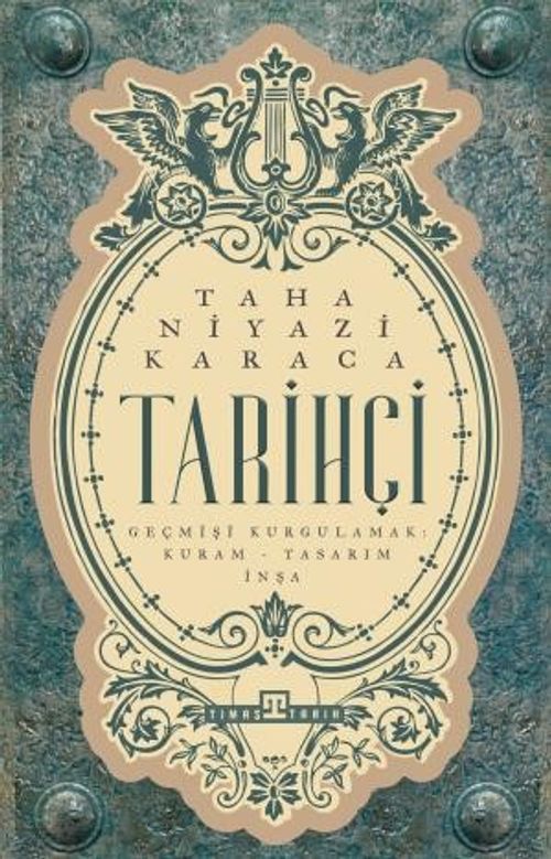 Tarihçi & Geçmişi Kurgulamak: Kuram-Tasarım-İnşa