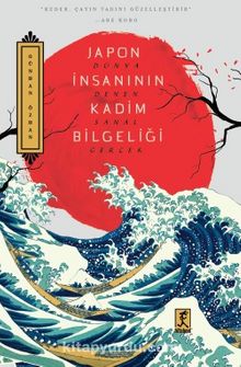 Japon İnsanının Kadim Bilgeliği & Dünya Denen Sanal Gerçek - Günhan Özhan