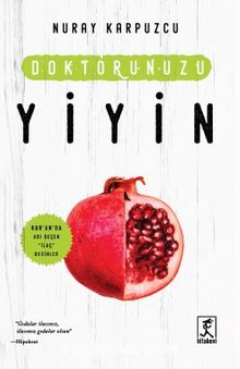 Doktorunuzu Yiyin - Nuray Karpuzcu