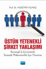 Üstün Yetenekli Şirket Yaklaşımı & Karmaşık İş Çevresinde Stratejik Mükemmellik İçin Yönetme
