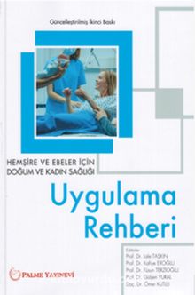 Hemşire ve Ebeler İçin Doğum ve Kadın Sağlığı Uygulama Rehberi - Kolektif