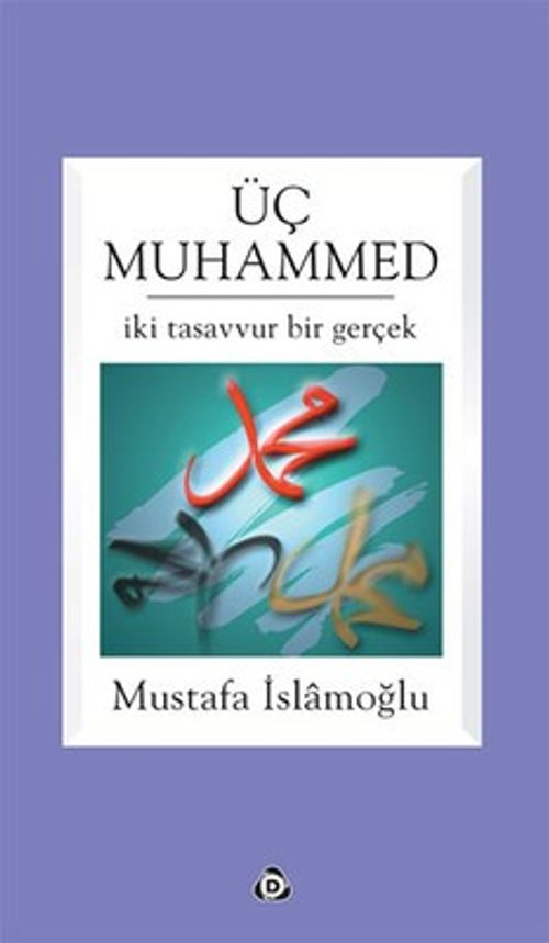 Üç Muhammed & İki Tasavvur Bir Gerçek