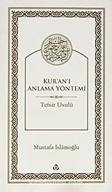 Kur'an-ı Anlama Yöntemi Tefsir Usulü (Ciltsiz) - Mustafa İslamoğlu