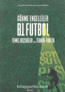 Görme Engelliler B1 Futbol Temel Beceriler ve Teknik-Taktik - Niyazi Metin