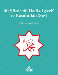 40 Şiirde 40 Hadis-i Şerif ve Rasulullah (Sav)