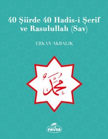 40 Şiirde 40 Hadis-i Şerif ve Rasulullah (Sav)