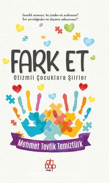 Fark Et & Otizmli Çocuklara Şiirler - Mehmet Tevfik Temiztürk
