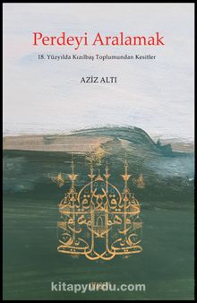 Perdeyi Aralamak & 18. Yüzyılda Kızılbaş Toplumundan Kesitler - Aziz Altı