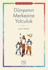 D&uuml;nyanın Merkezine Yolculuk