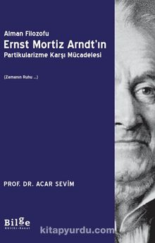 Alman Filozofu Ernst Mortız Arndt’ın Partikularizme Karşı Mücadelesi (Zamanın Ruhu …)