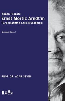 Alman Filozofu Ernst Mortız Arndt'ın Partikularizme Karşı Mücadelesi (Zamanın Ruhu …)