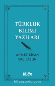 Türklük Bilimi Yazıları - Prof. Dr. Ahmet Bican Ercilasun
