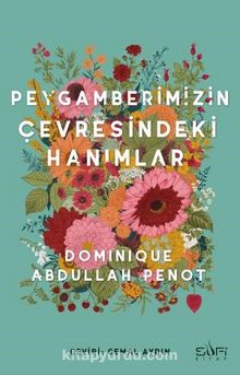 Peygamberimizin Çevresindeki Hanımlar - Dominique Abdullah Penot