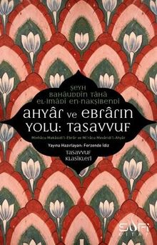 Ahyar ve Ebrarın Yolu: Tasavvuf & Minhacu Makasidi'l-Ebrar ve Mi'racu Mevaridi'l-Ahyar