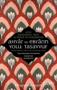 Ahyar ve Ebrarın Yolu: Tasavvuf & Minhacu Makasidi'l-Ebrar ve Mi'racu Mevaridi'l-Ahyar - Şeyh Bahauddin Taha el-İmadi en-Nakşibendi