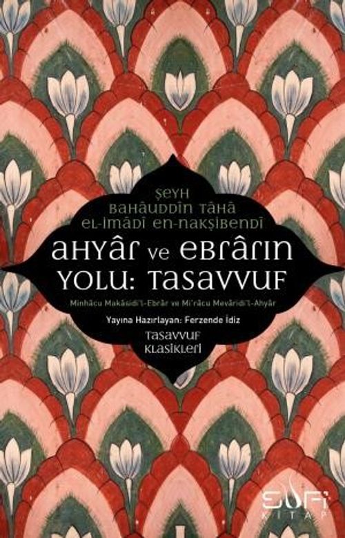 Ahyar ve Ebrarın Yolu: Tasavvuf & Minhacu Makasidi'l-Ebrar ve Mi'racu Mevaridi'l-Ahyar