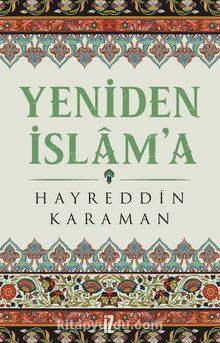Yeniden İslam’a - Prof. Dr. Hayreddin Karaman
