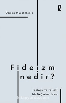 Fideizm Nedir? & Teolojik ve Felsefi bir Değerlendirme - Osman Murat Deniz