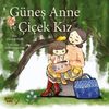 G&uuml;neş Anne ve &Ccedil;i&ccedil;ek Kız
