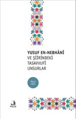 Yusuf en-Nebhani ve Şiirindeki Tasavvufi Unsurlar