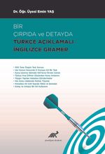 Bir Çırpıda ve Detayda Türkçe Açıklamalı İngilizce Gramer