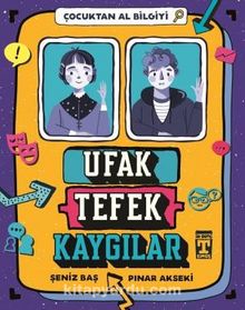 Ufak Tefek Kaygılar / Çocuktan Al Bilgiyi - Şeniz Baş