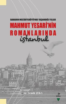 Baharın Mecidiyeköyü’nde Yaşandığı Yıllar Mahmut Yesari’nin Romanlarında İstanbul