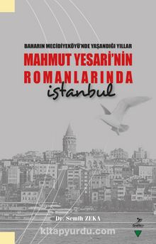 Baharın Mecidiyeköyü’nde Yaşandığı Yıllar Mahmut Yesari’nin Romanlarında İstanbul - Dr. Semih Zeka