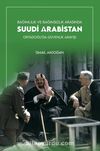Bağımlılık ve Bağımsızlık Arasında Suudi Arabistan & Ortadoğu'da Güvenlik Arayışı