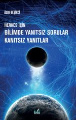 Herkes İçin Bilimde Yanıtsız Sorular Kanıtsız Yanıtlar 