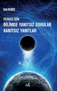 Herkes İçin Bilimde Yanıtsız Sorular Kanıtsız Yanıtlar 