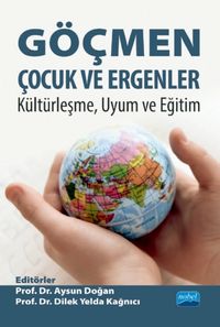 Göçmen Çocuk ve Ergenler: Kültürleşme, Uyum ve Eğitim
