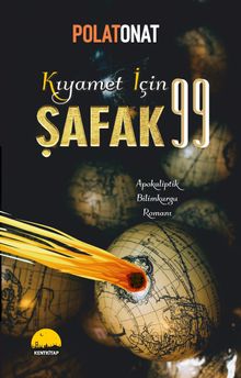 Kıyamet İçin Şafak 99 & Apokaliptik Bilimkurgu Romanı