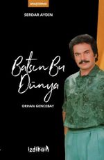 Batsın Bu Dünya / Orhan Gencebay