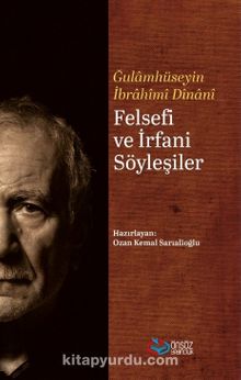 Felsefi ve İrfani Söyleşiler - Gulamhuseyn İbrahim-i Dinani