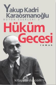 Hüküm Gecesi Bütün Eserleri 3 - Yakup Kadri Karaosmanoğlu
