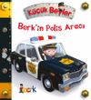 K&uuml;&ccedil;&uuml;k Beyler / Berk'in Polis Aracı