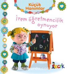 Küçük Hanımlar / İrem Öğretmencilik Oynuyor - Emilie Beaumont